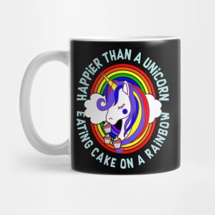 Happier Than a Unicorn Eating Cake on a Rainbow Mug